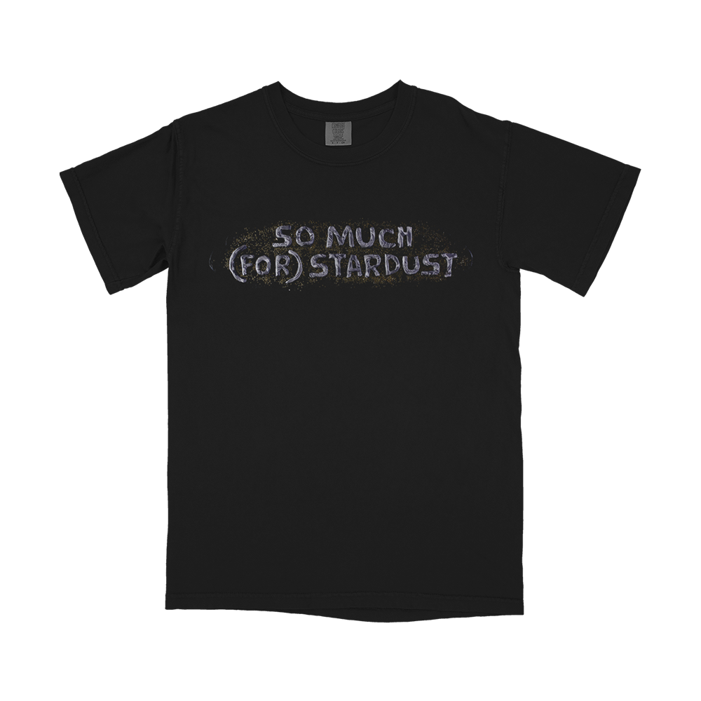 Black t-shirt with ’SO MUCH (FOR) STARDUST’ text printed on the front.