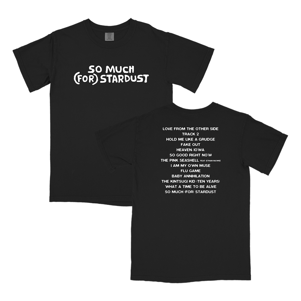 Black t-shirt with white text displaying ’SO MUCH (FOR) STARDUST’ on the front and a track list on the back.