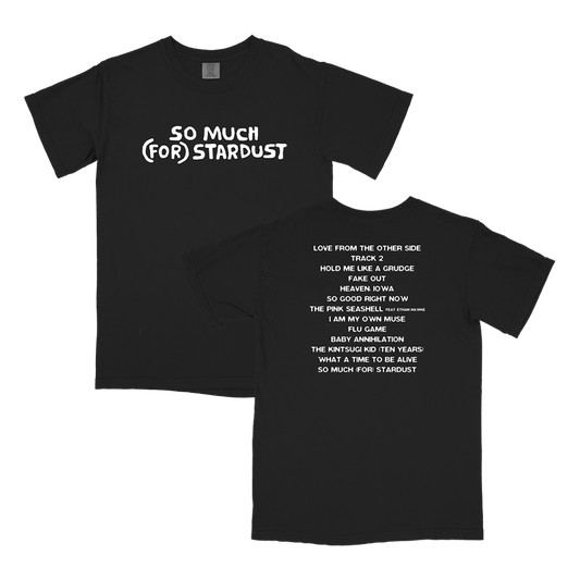 Black t-shirt with white text displaying ’SO MUCH (FOR) STARDUST’ on the front and a track list on the back.